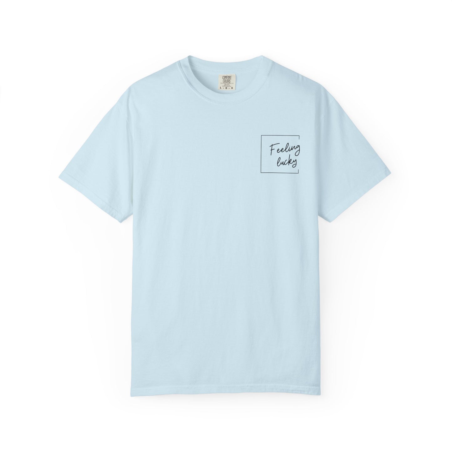 Feeling Lucky Unisex Garment-Dyed T-Shirt