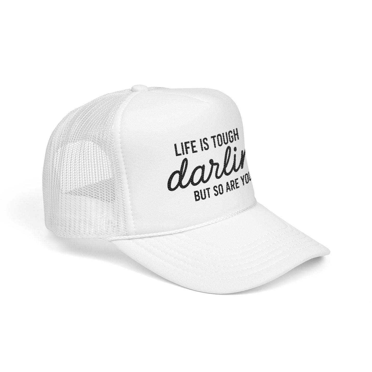 Inspirational Foam Trucker Hat - "Life is Tough, Darlin' But So Are You"
