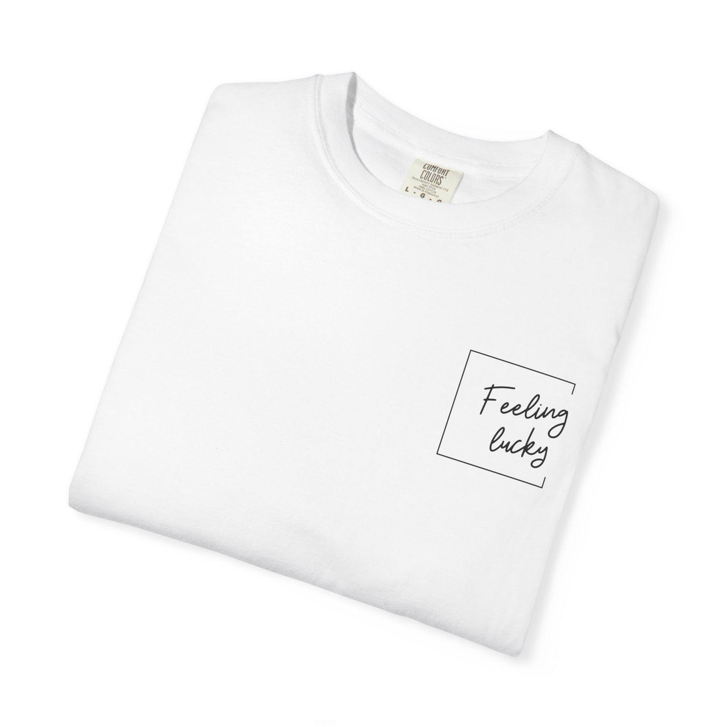 Feeling Lucky Unisex Garment-Dyed T-Shirt