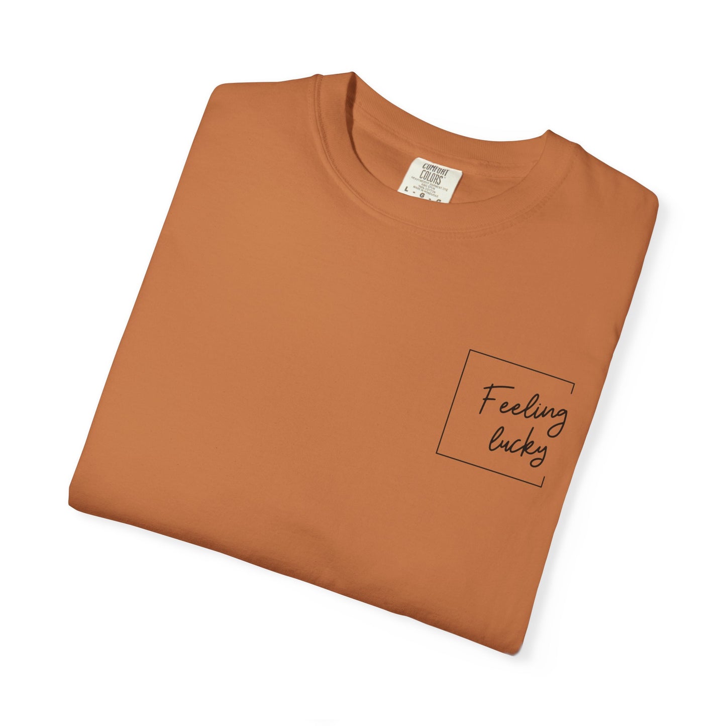 Feeling Lucky Unisex Garment-Dyed T-Shirt