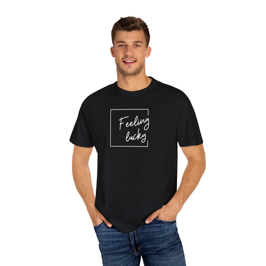 Feeling Lucky Unisex Garment-Dyed T-Shirt