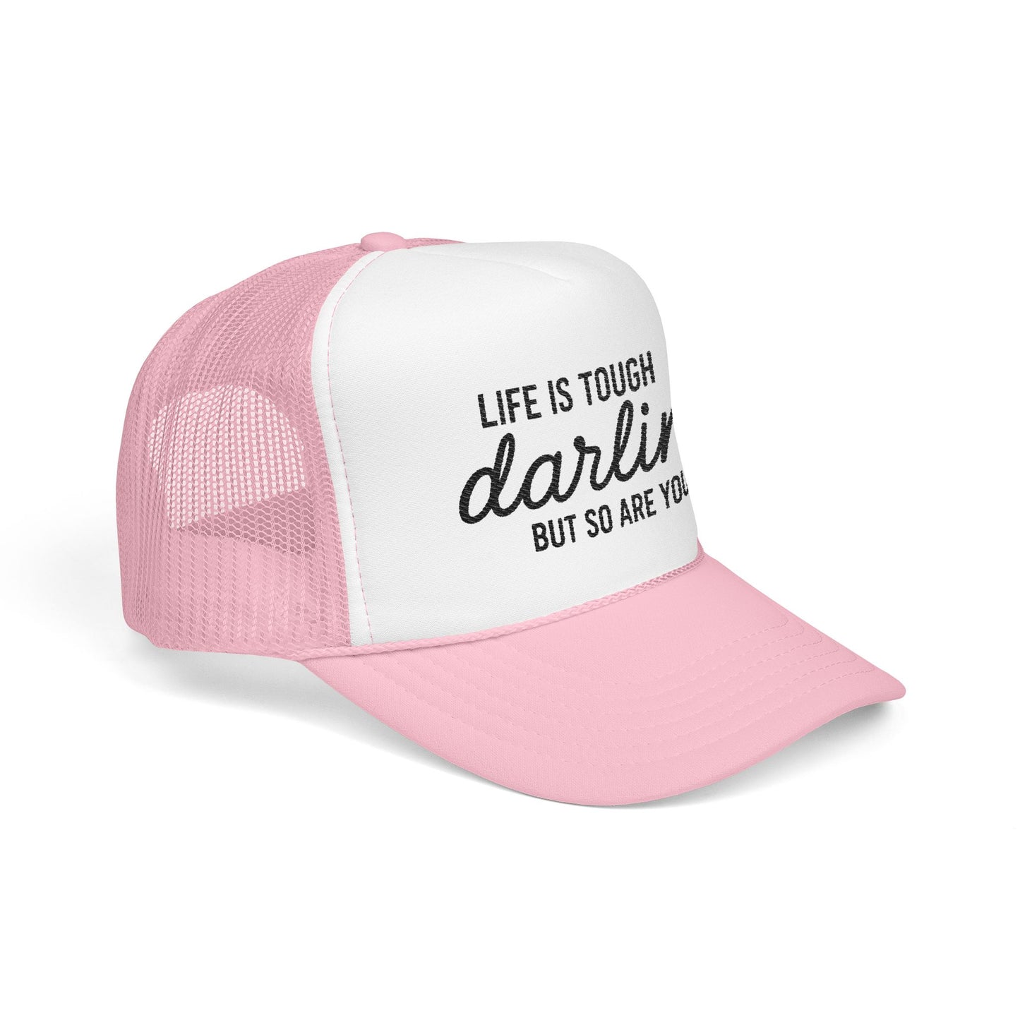 Inspirational Foam Trucker Hat - "Life is Tough, Darlin' But So Are You"